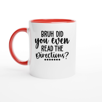 Product Bruh Did You Even Read the Directions 01 Ceramic Mug with Color Inside