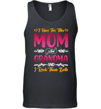 Product I Have Two Titles Mom And Grandma And I Rock Them Both Unisex Tank Top