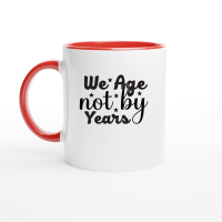 Product We Age Not By Years SVG Cut File 01 Ceramic Mug with Color Inside