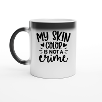 Product My Skin Color is Not a Crime 01 Magic Ceramic Mug