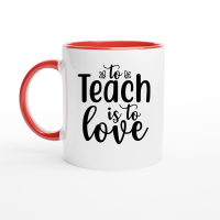 Product To Teach Is To Love 01 Ceramic Mug with Color Inside
