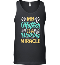 Product My mother is a walking miracle Mother's Day Unisex Tank Top