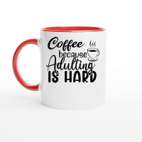 Product Coffee because adulting is hard Ceramic Mug with Color Inside