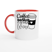 Product Coffee because it's too early for wine Ceramic Mug with Color Inside