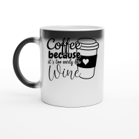 Product Coffee because it's too early for wine Magic Ceramic Mug