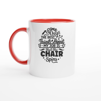 Product Some days the best thing about my job is that the chair spins 01 Ceramic Mug with Color Inside
