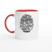 Product Chance made us colleagues but the fun and laughter we share made us friends 01 Ceramic Mug with Color Inside