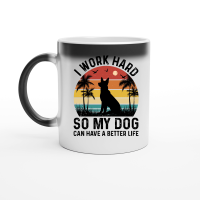 Product I Work Hard So My Dog Can Have A Better Life Magic Ceramic Mug
