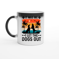 Product It Was Me I Let The Dogs Out Magic Ceramic Mug