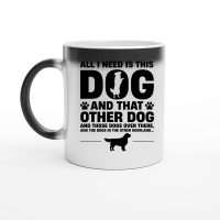 Product All I Need Is This Dog and that Other Dog Magic Ceramic Mug