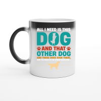 Product All I Need Is This Dog and that Other Dog Magic Ceramic Mug