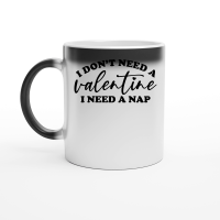 Product I Don't Need a Valentine I Need a Nap Magic Ceramic Mug