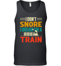 Product I Don't Snore I Dream I'm A Train Unisex Tank Top