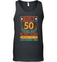Product Built 50 Years Ago All Parts Original Unisex Tank Top