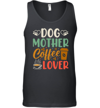 Product Dog Mother Coffee Lover Unisex Tank Top
