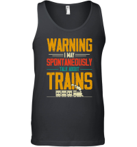 Product Warning I May Spontaneously Talk About Trains Unisex Tank Top