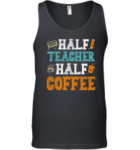 Product Half Teacher Half Coffee Unisex Tank Top