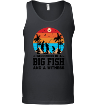 Product Happiness is A Big Fish And A Witness Fishing Unisex Tank Top