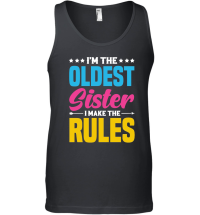 Product I'm the Oldest Sister i Make the Rules Unisex Tank Top