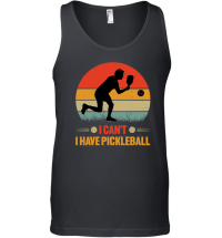 Product I Can't I Have Pickleball Unisex Tank Top