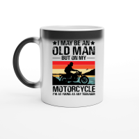 Product I May be an Old Man But On my Motorcycle i'm Teenager Magic Ceramic Mug