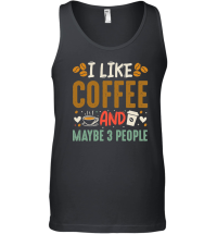 Product I Like Coffee and Maybe 3 People Unisex Tank Top
