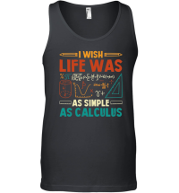 Product I Wish Life Was As Simple As Calculus Math Teacher Unisex Tank Top