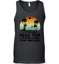 Product If You can Read This you Need to Find Your Own Spot Unisex Tank Top