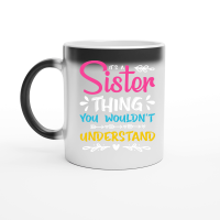 Product It's a Sister Thing You Wouldn't Understand Magic Ceramic Mug