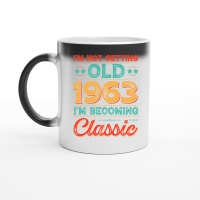 Product I'm Not Getting Old 1963 I'm Becoming Classic Magic Ceramic Mug