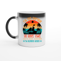 Product I'm The Captain To Save Time I'm Always Right Magic Ceramic Mug