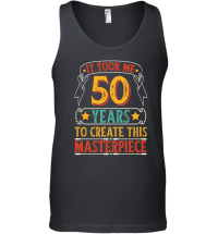 Product It Took Me 50 Years To Create This Masterpiece Unisex Tank Top