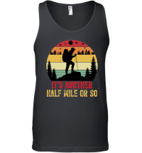 Product It's Another Half Mile or So Hiking Unisex Tank Top