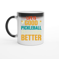 Product Life is Good Pickleball Makes it Better Magic Ceramic Mug