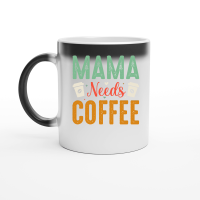 Product Mama Needs Coffee Magic Ceramic Mug