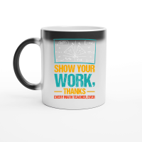 Product Show Your Work, Thanks Math Teacher Magic Ceramic Mug