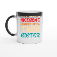 Product If You Think I'm Awesome Meet My Twin Sister Magic Ceramic Mug