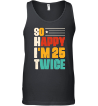 Product So Happy I'm 25 Twice Birthday Unisex Tank Top