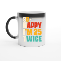 Product So Happy I'm 25 Twice Birthday Magic Ceramic Mug