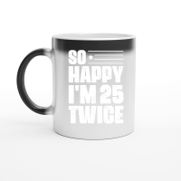 Product So Happy I'm 25 Twice Birthday Magic Ceramic Mug
