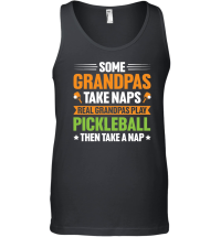 Product Some Grandpas Take Naps Real Grandpas Play Pickleball Unisex Tank Top