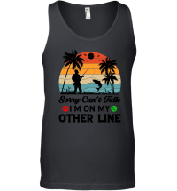 Product Sorry Can't Talk I'm On My Other Line Fishing Unisex Tank Top