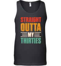 Product Straight Outta My Thirties Birthday Unisex Tank Top