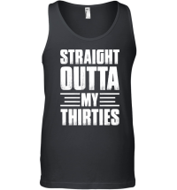 Product Straight Outta My Thirties Birthday Unisex Tank Top