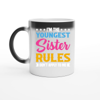 Product I'm the Youngest Sister Rules Don't Apply to Me Magic Ceramic Mug