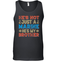 Product He's Not Just A Marine He's My Brother Unisex Tank Top