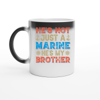 Product He's Not Just A Marine He's My Brother Magic Ceramic Mug