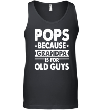 Product Pops Because Fathers Day Is For Old Guysn Unisex Tank Top