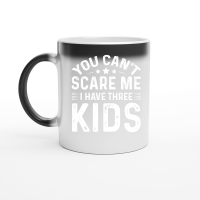 Product You Can't Scare Me I Have Three Kids Magic Ceramic Mug