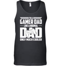 Product I'm A Gamer Dad Like A Normal Dad Only Much Cooler Unisex Tank Top